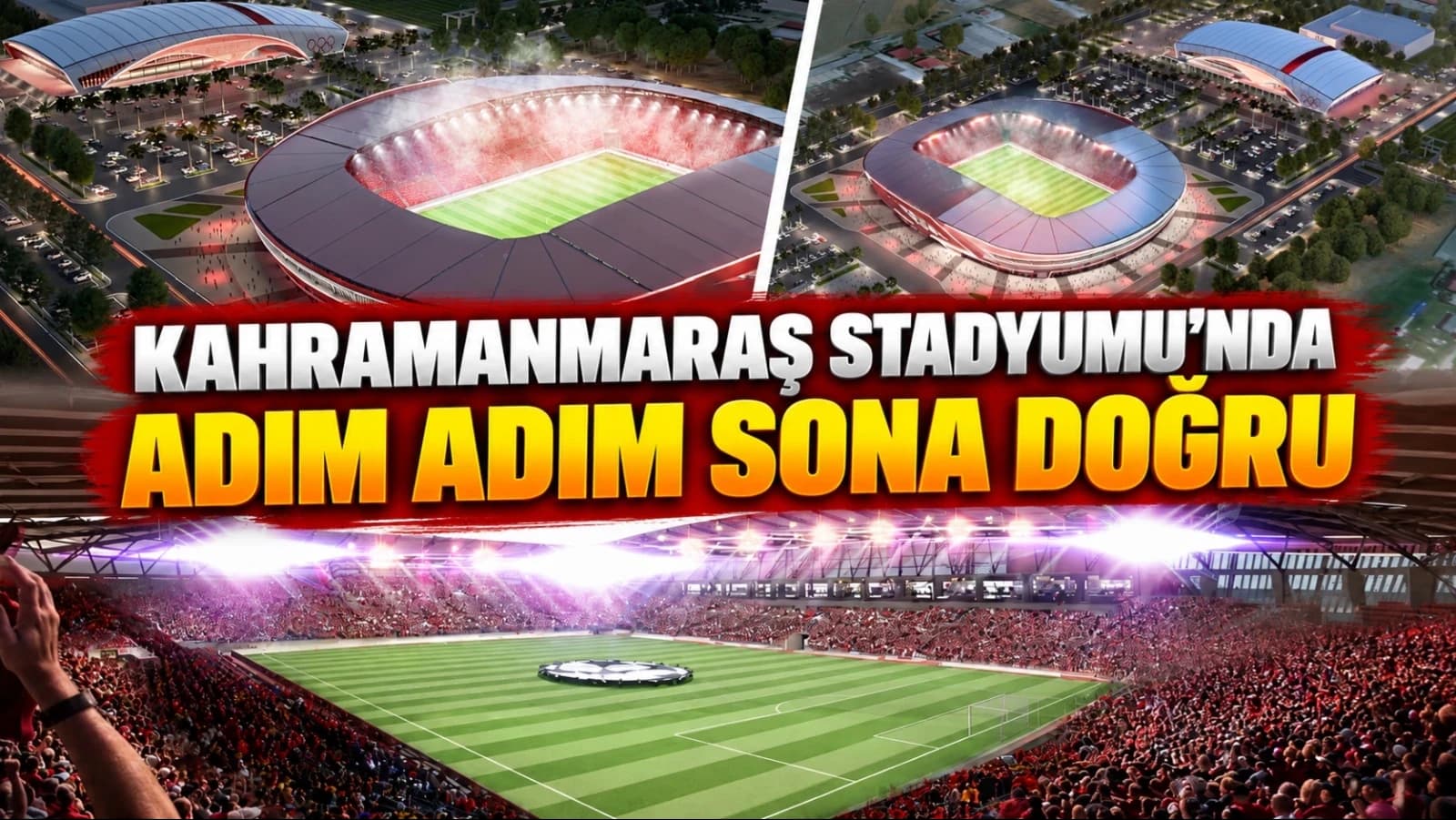 Kahramanmaraş Stadyumu’nda adım adım sona doğru