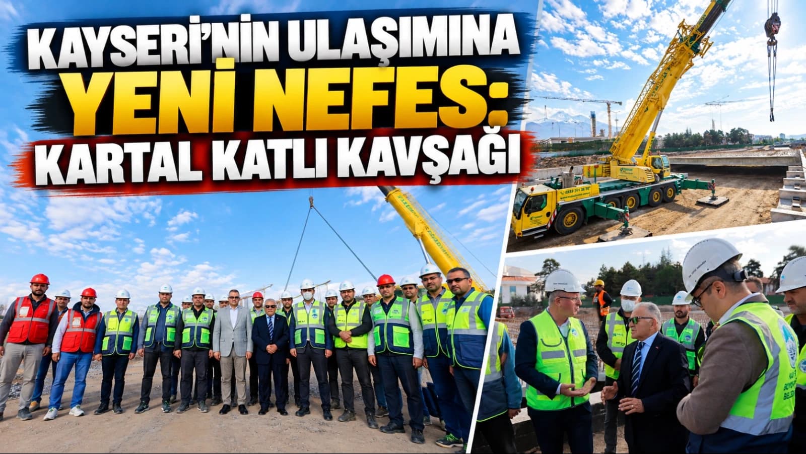 Kayseri’nin ulaşımına yeni nefes: Kartal Katlı Kavşağı